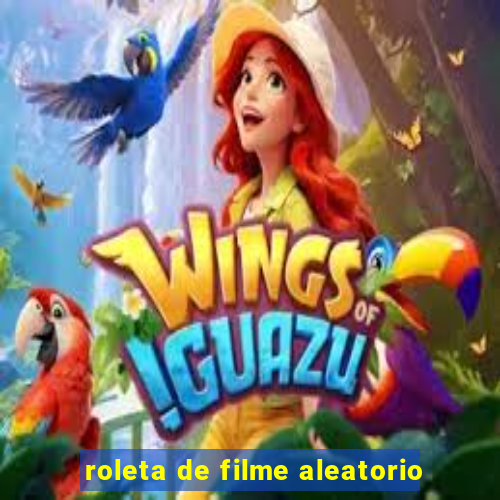 roleta de filme aleatorio